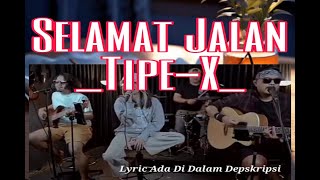 Selamat JalanTipe xLyrics [upl. by Naryb]