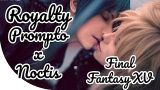 PROMPTO X NOCTIS FINAL FANTASY XV COSPLAY  ROYALTY CMV [upl. by Airetahs131]