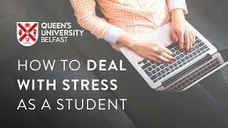 How to deal with stress as a student  Queens University Belfast [upl. by Gustavo122]