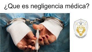 ¿Que es negligencia médica [upl. by Dempster]