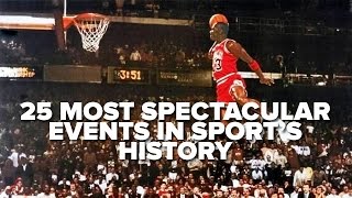 25 Most Spectacular Events In Sports History [upl. by Collar]