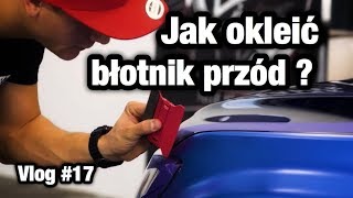 Jak okleić przedni błotnik folią 3M 1080  Vlog 17 [upl. by Ric516]