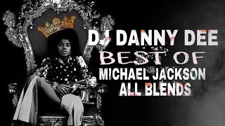 DJ DANNY DEE PRESENTS THE BEST OF MICHAEL JACKSON BLENDS [upl. by Icyak]