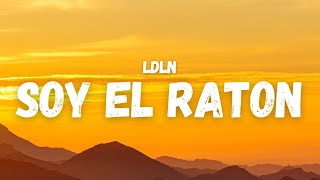 Ldln  Soy El Raton LetraLyrics [upl. by Norret941]