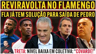 REVIRAVOLTA NO FLAMENGO FLA JÁ TEM SOLUÇÃO PARA PEDRO  BRAZ ATACA BAP  TITE PLANEJA MUDANÇAS E [upl. by Bebe]