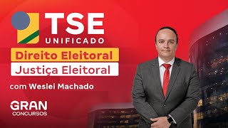 TSE UNIFICADO  DIREITO ELEITORAL Justiça Eleitoral  com Weslei Machado [upl. by Idelia743]