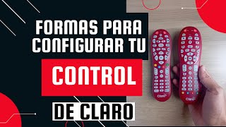 CÓMO CONFIGURAR CONTROL DE CLARO 2023  3 FORMAS DIFERENTES EN CUALQUIER TV [upl. by Ellened81]