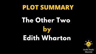 Plot Summary Of The Other Two By Edith Wharton  The Other Two By Edith Wharton Summary [upl. by Rudin]