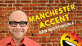 Dan Nightingale  Manchester Accent [upl. by Jemima]