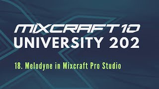 Mixcraft 10 University 202 Lesson 18  Melodyne in Mixcraft Pro Studio [upl. by Haymes729]