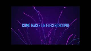 Como hacer un electroscopio [upl. by Leanatan]