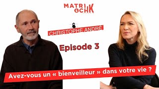 Christophe André  Avezvous un « bienveilleur » dans votre vie  34 [upl. by Mulac]