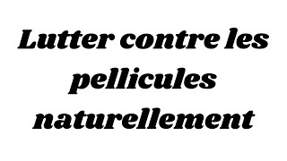 Lutter contre les pellicules naturellement [upl. by Lapointe]