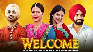 Welcome HD Video  Diljit Dosanjh  Sonam Bajwa  Sargun Mehta  Ammy Virk  New Punjabi Movie2024 [upl. by Liagabba]