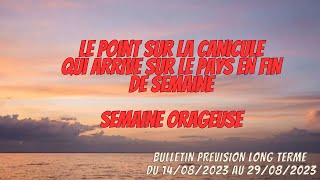 LE POINT SUR LA VIGILANCE CANICULE SEMAINE ORAGEUSE TENDANCE DU TEMPS 14 AU 29 08 2023 [upl. by Yeleek]