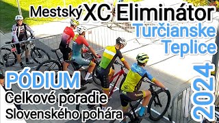 XCE 2024 Turčianske Teplice mestský eliminátor MTB XCE  PÓDIUM a celk vyhodnotenie SP XC [upl. by Norford]