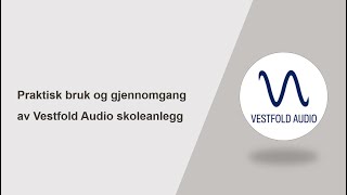 Praktisk bruk og gjennomgang av Vestfold Audio skoleanlegg [upl. by Acimot]