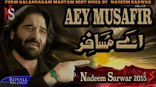 AEY MUSAFIR BEST NOHA BY NADEEM SARWAR [upl. by Matless16]