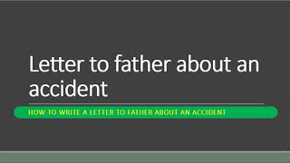 Letter to Father about an Accident [upl. by Ahtelat]