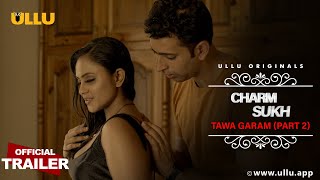 TAWA GARAM I Part 2 I Charmsukh  ULLU originals I Official Trailer I Streaming Now [upl. by Yelyac]