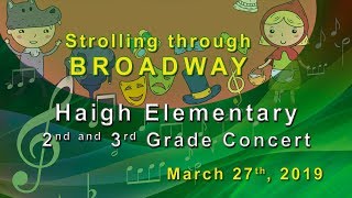 Haigh Elementary  March 2019 2nd and 3rd Grade Grade quotStrolling Through Broadwayquot Concert [upl. by Chung]