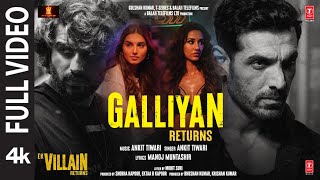 Galliyan Returns Full Song Ek Villain Returns  JohnDishaArjunTara  Ankit Manoj Mohit Ektaa [upl. by Aihsiym]