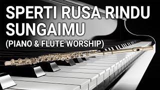 Piano amp Flute  Sperti Rusa Rindu SungaiMu  Lagu Rohani [upl. by Roseanne]