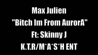 Max Julien quotBitch Im from AurorAquot Ft Skinny J [upl. by Zita]