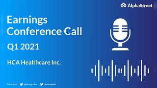 HCA Stock  HCA Healthcare Inc Q1 2021 Earnings Call [upl. by Kylynn]