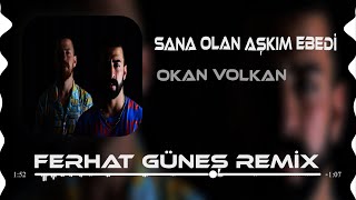 Okan amp Volkan  Sana Olan Aşkım Ebedi  Ferhat Güneş Remix [upl. by Ecneps854]