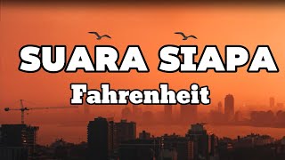 Fahrenheit  Suara Siapa  LIRIK [upl. by Tedmund]