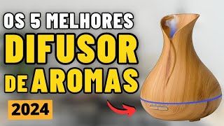 Os 5 Melhores DIFUSOR DE AROMAS EM 2024  Qual o melhor DIFUSOR DE AMBIENTE Elétrico Comprar [upl. by Kubiak470]