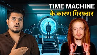 This Man Was ARRESTED for Making Time Machine [upl. by Notwal63]