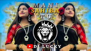 MANI SAHIBA TU remixnonstopमनी साहिबा तु Marathi DJ song DJ Remix New Marathi DJ Songs [upl. by Alel]