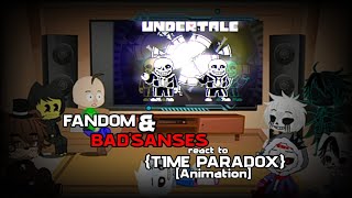 FANDOM amp BADSANSES react to UndertaleTime Paradox Animation [upl. by Ellersick]