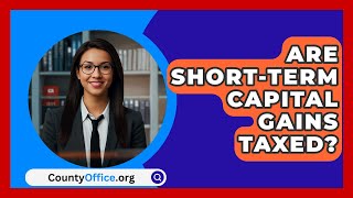 Are Short Term Capital Gains Taxed  CountyOfficeorg [upl. by Eudo452]