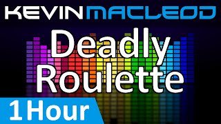 Kevin MacLeod Deadly Roulette 1 HOUR [upl. by Dammahom]