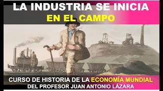 50 LOS TERRATENIENTES ANTICIPAN LA REVOLUCIÓN INDUSTRIAL POR EL PROF JUAN LAZARA [upl. by Ellesor]