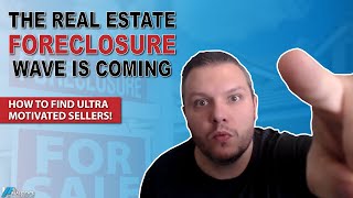 Its Near The Real Estate FORECLOSURE WAVE  What You Need To Know [upl. by Tansey]