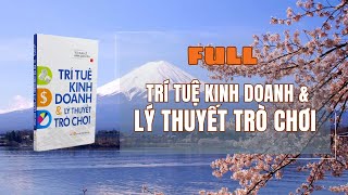 Sách nói FULL  TRÍ TUỆ KINH DOANH amp LÝ THUYẾT TRÒ CHƠI  KSNS1 [upl. by Shiekh]