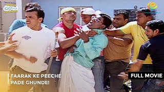 Taarak Ke Peeche Pade Ghunde  FULL MOVIE  Taarak Mehta Ka Ooltah Chashmah Ep139 to 142 [upl. by Ycnuahc90]