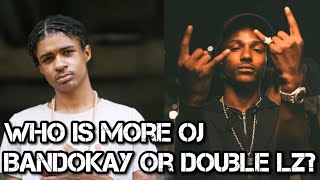 Who Is More OJ Bandokay OFB Or Double Lz OFB [upl. by Charron]