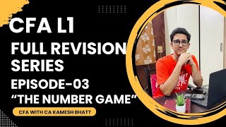 CFA Level 1 Full revision Series  Episode 03  THE NUMBER GAME [upl. by Tedman]