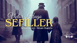 SEFİLLER  Victor Hugo Seslendiren Nisan Kumru [upl. by Ludwog634]