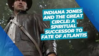 Indiana Jones and the Great Circle A Spiritual Successor to Fate of Atlantis [upl. by Leopold]