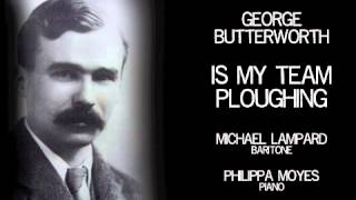 George Butterworth  Is My Team Ploughing [upl. by Gustaf]