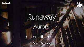 AURORA  Runaway  slowed  reverb [upl. by Arbba]