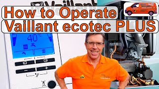 How to Operate Your Vaillant EcoTec PLUS Combination Boiler Adjust Hot Water amp Heating amp Lots More [upl. by Aynos137]