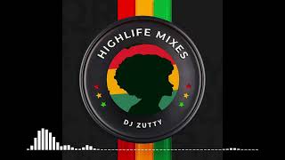 Best Ghana Highlife Mixes legendary music  DJ Zutty  Best hilife  song dance hi life  afrobeat [upl. by Lalita276]