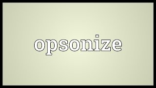 Opsonize Meaning [upl. by Nogras38]